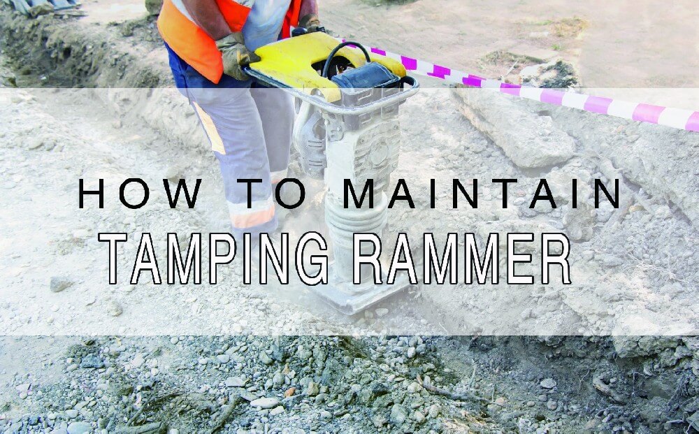 How to maintain tamping rammer