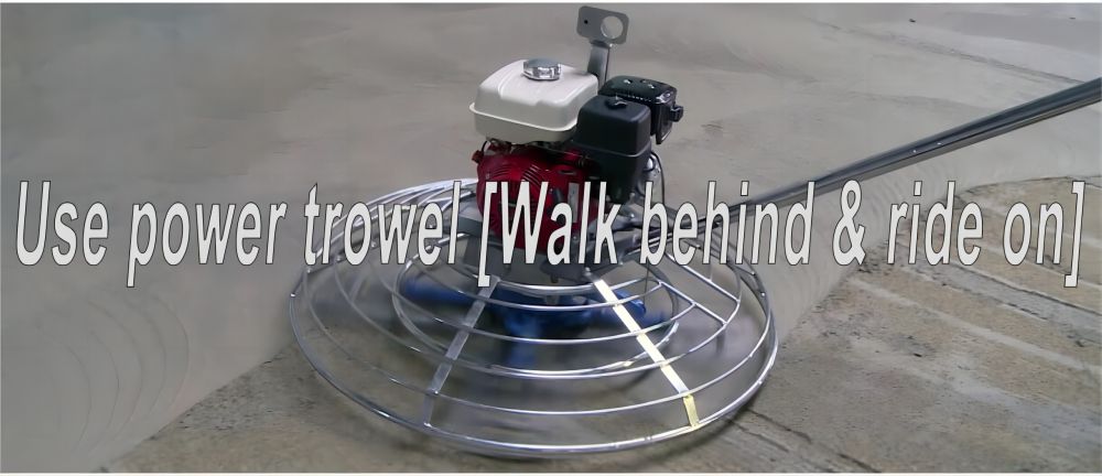 Use power trowel [Walk behind & ride on].jpg