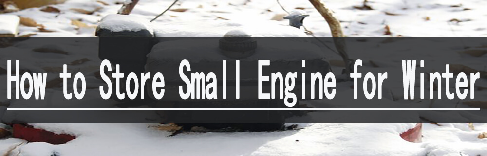 How to Store Small Engine for Winter