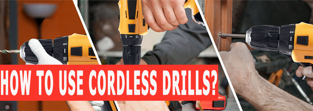 How to Use a Cordless Drill