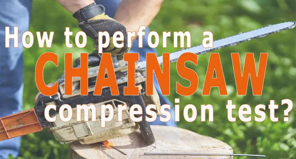 How to Perform a Chainsaw Compression Test