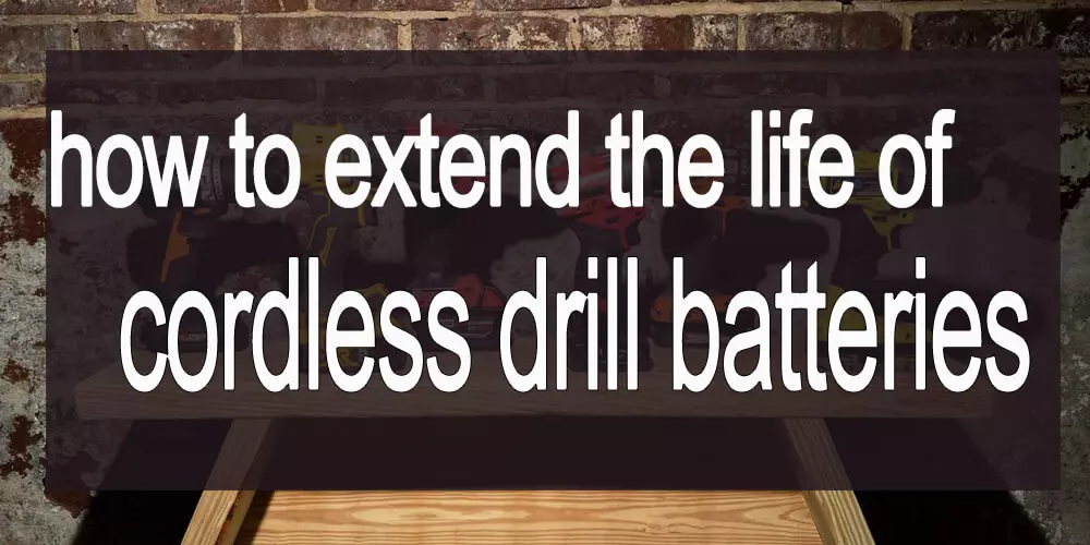 how-to-extend-the-life-of-cordless-drill-batteries.jpg