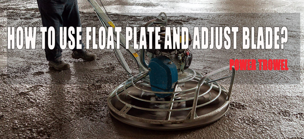 how to use power trowel float pan and adjust blade