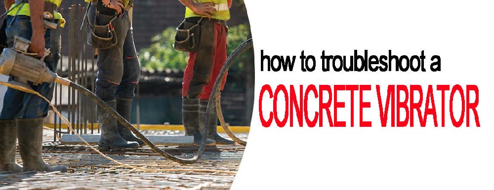 how-to-troubleshoot-a-concrete-vibrator.jpg