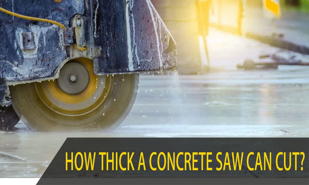 do you know how thick a concrete saw can cut