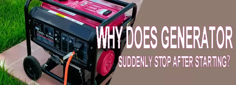 why does generator suddenly stop after starting