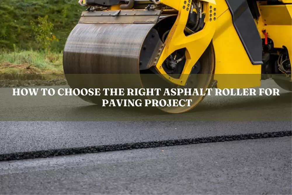 how to choose the right asphalt roller for a paving project